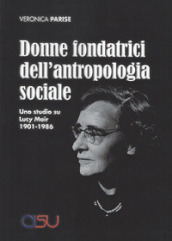 Donne fondatrici dell antropologia sociale. Uno studio su Lucy Mair 1901-1986