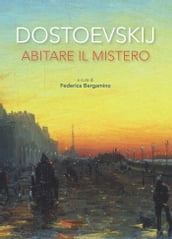 Dostoevskij. Abitare il mistero