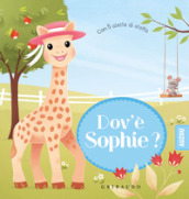 Dov è Sophie? Sophie la giraffa. Ediz. a colori