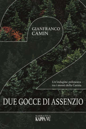 Due gocce di assenzio. Un'indagine poliziesca tra i monti della Carnia