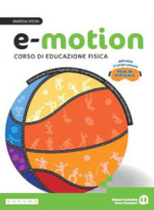 E-motion. Corso di educazione fisica. Per la Scuola media. Con e-book. Con espansione online