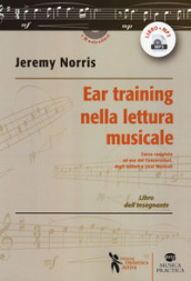 Ear training nella lettura musicale. Corso completo ad uso dei Conservatori, degli Istituti e Licei Musicali. Libro dell insegnante. Con Audio