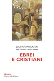 Ebrei e cristiani. Dal pregiudizio al dialogo