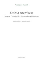 Ecclesia peregrinans. Lorenzo Chiarinelli e il cammino di Emmaus