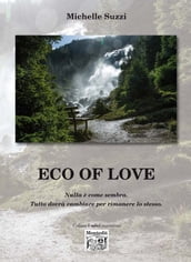 Eco of Love - Nulla è come sembra. Tutto dovrà cambiare per rimanere lo stesso.