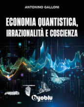 Economia quantistica, irrazionalità e coscienza