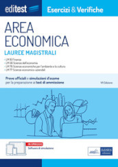 EdiTEST. Lauree magistrali di area economica. Esercizi & verifiche. Prove ufficiali e simulazioni d esame per la preparazione ai test di accesso. Con software di simulazione