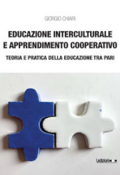 Educazione interculturale e apprendimento cooperativo: teoria e pratica della educazione tra pari