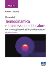 Elementi di termodinamica e trasmissione del calore. Con prime applicazioni agli impianti termotecnici