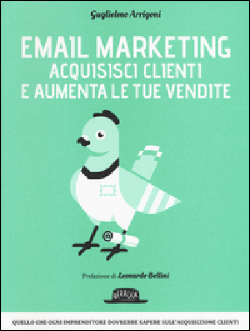 Email marketing. Acquisisci clienti e aumenta le tue vendite