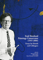 Emil Bosshard. Paintings conservator (1945-2006). Essays by friends and colleagues. Ediz. multilingue