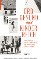 Erbgesund und kinderreich. Südtiroler Umsiedlerfamilien im Reichsgau Sudetenland