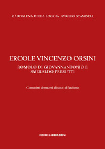 Ercole Vincenzo Orsini, Romolo Di Giovannantonio e Smeraldo Presutti. Comunisti abruzzesi dinanzi al fascismo