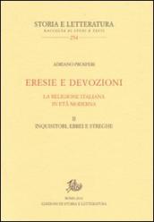 Eresie e devozioni. La religione italiana in età moderna. Vol. 2: Inquisitori, ebrei, streghe