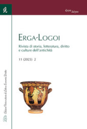 Erga-Logoi. Rivista di storia, letteratura, diritto e culture dell antichità (2023). Vol. 11/2