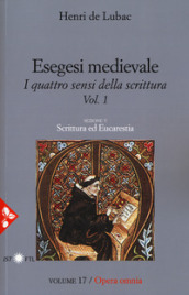 Esegesi medievale. Scrittura ed Eucarestia. I quattro sensi della scrittura. Nuova ediz.. Vol. 1