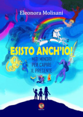 Esisto anch io! Miti minori per capire il presente