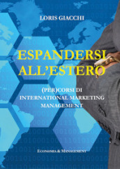 Espandersi all estero. (Per)corsi di international marketing management