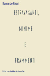 Estravaganti, minime e frammenti