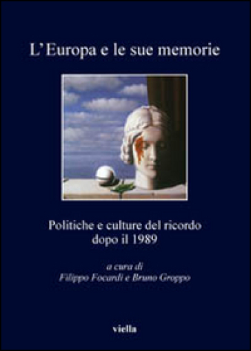 L'Europa e le sue memorie. Politiche e culture del ricordo dopo il 1989