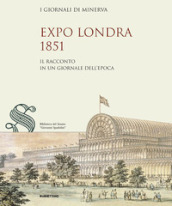 Expo Londra 1851. Il racconto in un giornale dell epoca