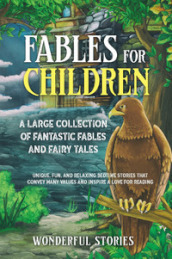 Fables for children. A large collection of fantastic fables and fairy tales. 1.