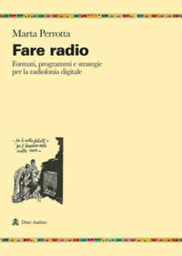 Fare radio. Formati, programmi e strategie per la radiofonia digitale