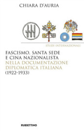 Fascismo, Santa Sede e Cina nazionalista nella documentazione diplomatica italiana (1922-1933)