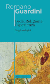 Fede, religione, esperienza. Saggi teologici. Nuova ediz.