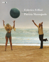 Federico Fellini. L occhio di Patrizia Mannajuolo. Ediz. bilingue