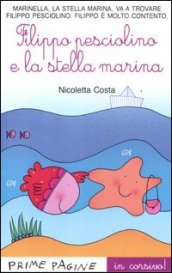 Filippo pesciolino e la stella marina. Ediz. illustrata