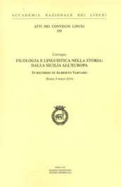 Filologia e linguistica nella storia: dalla Sicilia all Europa. In ricordo di Alberto Varvaro