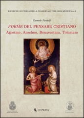 Forme del pensare cristiano. Agostino, Anselmo, Bonaventura, Tommaso