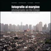 Fotografie al margine. Dalla società dell immagine della società. Ediz. italiana e inglese