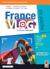 France vlog en poche. Le français authentique. Per le Scuole superiori. Con app. Con e-book. Con espansione online