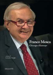 Franco Mosca. Chirurgo e filantropo
