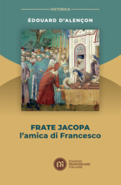 Frate Jacopa. L amica di Francesco