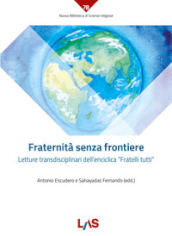 Fraternità senza frontiere. Letture transdisciplinari dell enciclica «Fratelli tutti»