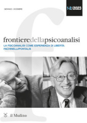 Frontiere della psicoanalisi (2023). 1-2: La psicoanalisi come sperienza di libertà: Fachinelli-Pontalis