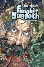 Funghi di Yuggoth e altre colture