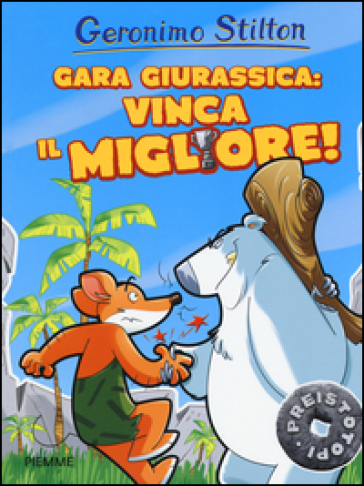 Gara giurassica: vinca il migliore! Preistotopi. Ediz. illustrata