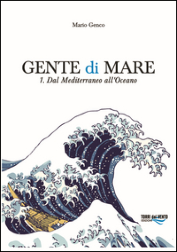 Gente di mare. Vol. 1: Dal Mediterraneo all'Oceano