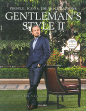 Gentleman s style. People, icons, ideas, products. The ultimate guide on how to enjoy your money and time. Ediz. italiana e inglese. 2.