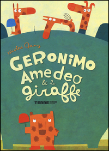 Geronimo Amedeo &amp; le giraffe. Ediz. illustrata