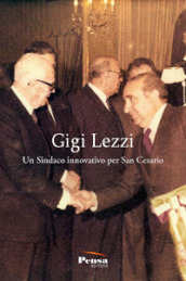 Gigi Lezzi. Un sindaco innovativo per San Cesario