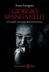 Giorgio Manganelli o l inutile necessità della letteratura
