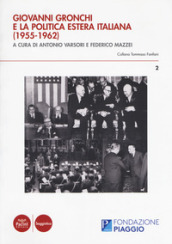 Giovanni Gronchi e la politica estera italiana (1955-1962). Atti del Convegno di studi (Pontedera, 13-14 novembre 2015)