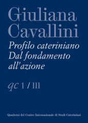 Giuliana Cavallini. Profilo cateriniano. Dal fondamento all azione