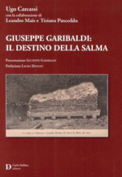 Giuseppe Garibaldi: il destino delle salma