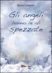 Gli angeli hanno le ali spezzate